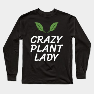 Crazy Plant Lady Gardener Garden Long Sleeve T-Shirt